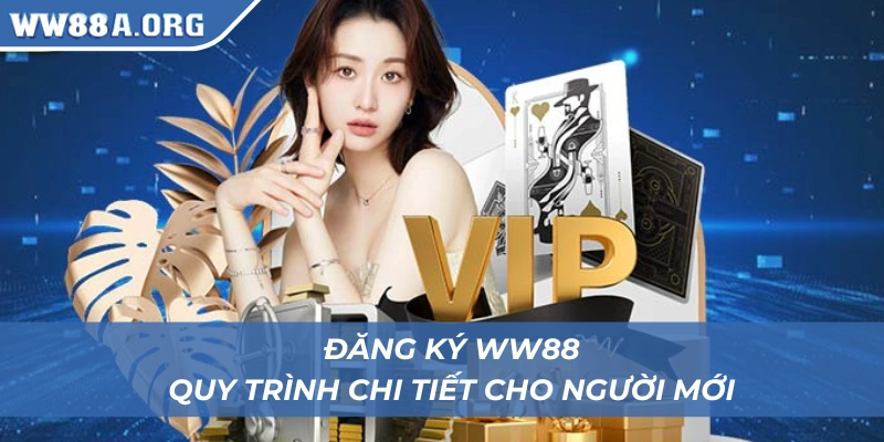 3 bước đăng ký WW88 nhanh chóng cho thành viên mới