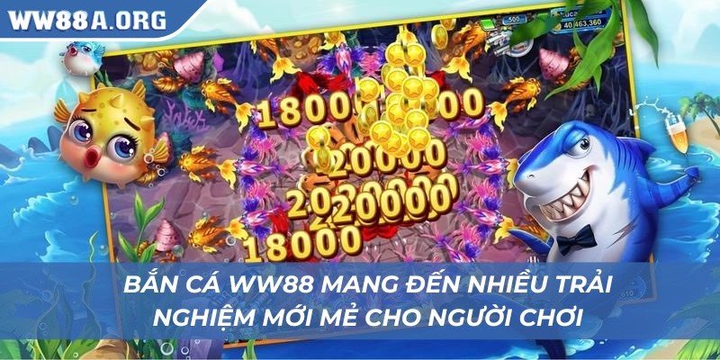 Bắn cá WW88 mang đến nhiều trải nghiệm mới mẻ cho người chơi