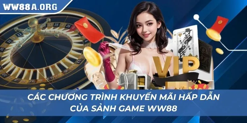 Các chương trình khuyến mãi hấp dẫn của sảnh game WW88