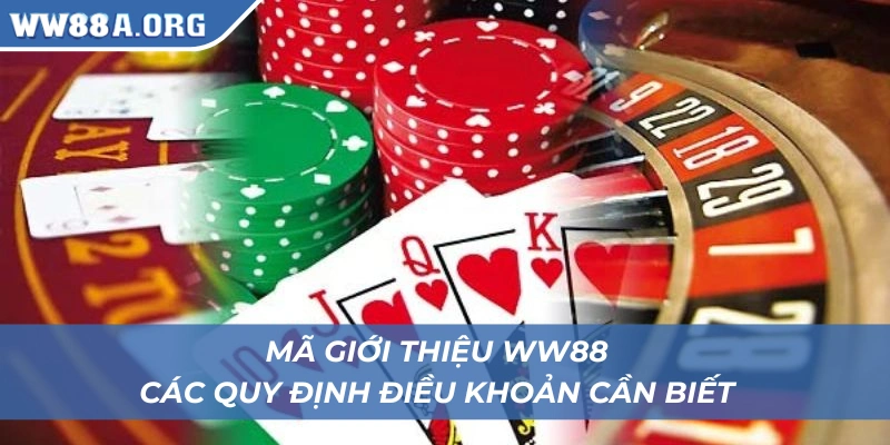 Các quy định cần biết khi dùng mã giới thiệu WW88