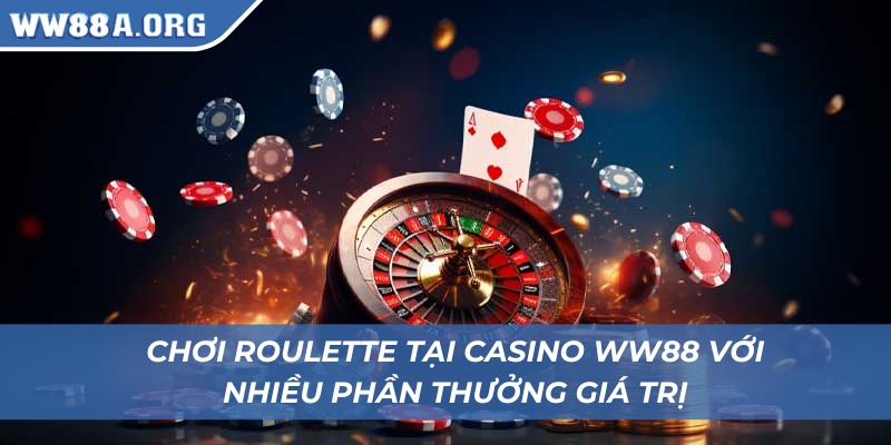 Chơi roulette tại casino WW88 với nhiều phần thưởng giá trị