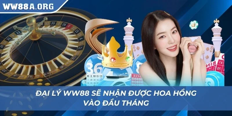  Đại lý ww88 sẽ nhận được hoa hồng vào đầu tháng