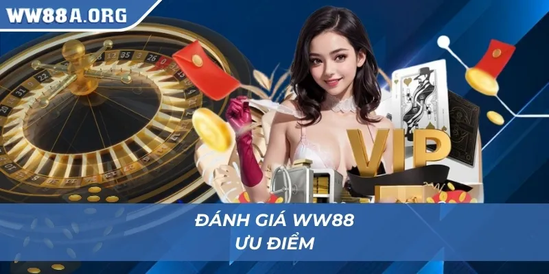 Đánh giá WW88 - Ưu điểm 