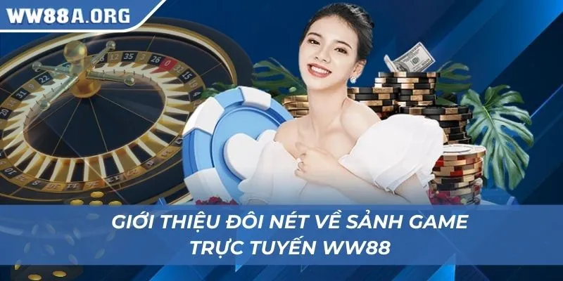 Giới thiệu đôi nét về sảnh game trực tuyến WW88