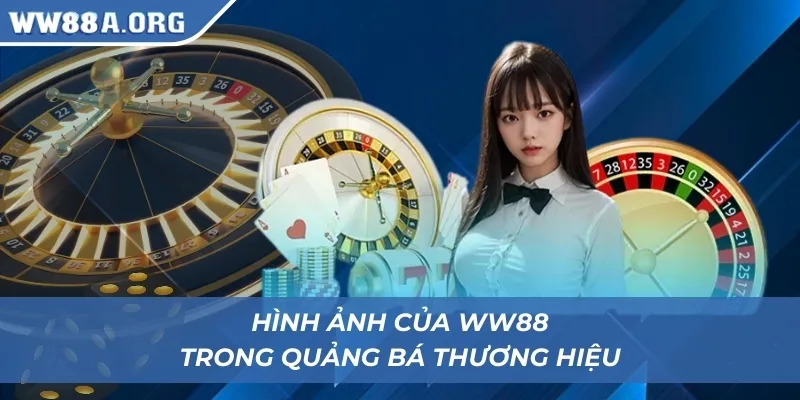 Hình ảnh của WW88 trong quảng bá thương hiệu