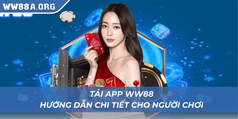 Hướng dẫn tải app WW88 dễ dàng cho người chơi