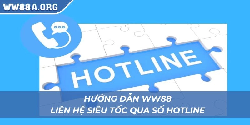 Hướng dẫn WW88 cách liên hệ thần tốc qua hotline