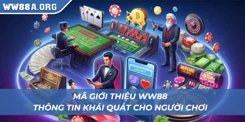 Khái quát về mã giới thiệu WW88