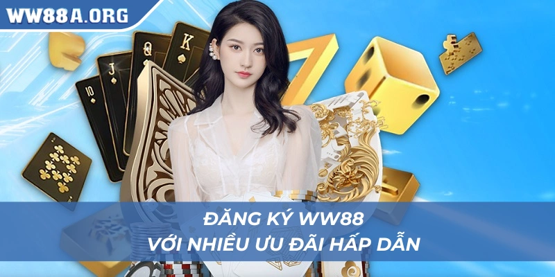 Khuyến mãi siêu khủng khi đăng ký WW88 thành công