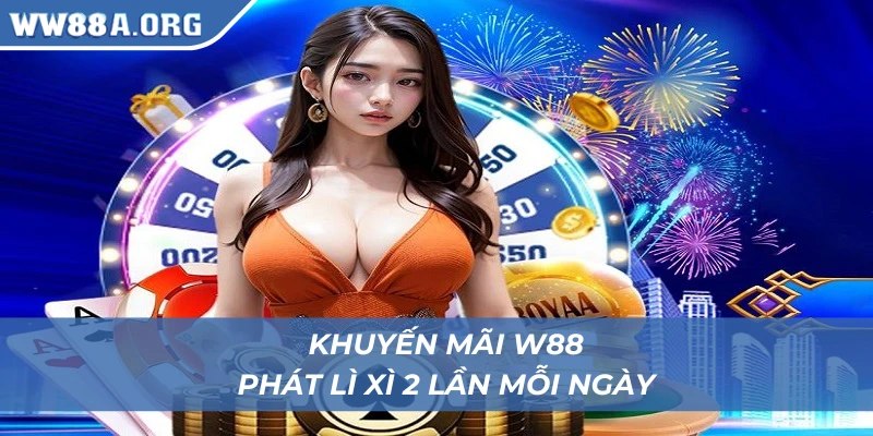 Khuyến mãi WW88 phát lì xì hàng ngày siêu chất