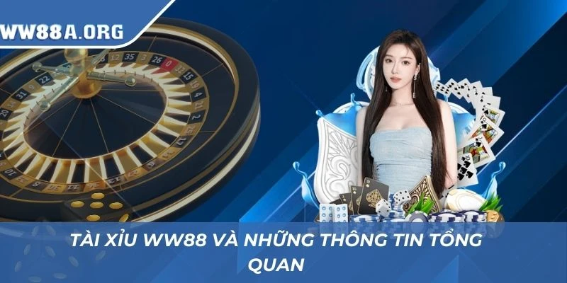 Tài xỉu WW88 và những thông tin tổng quan