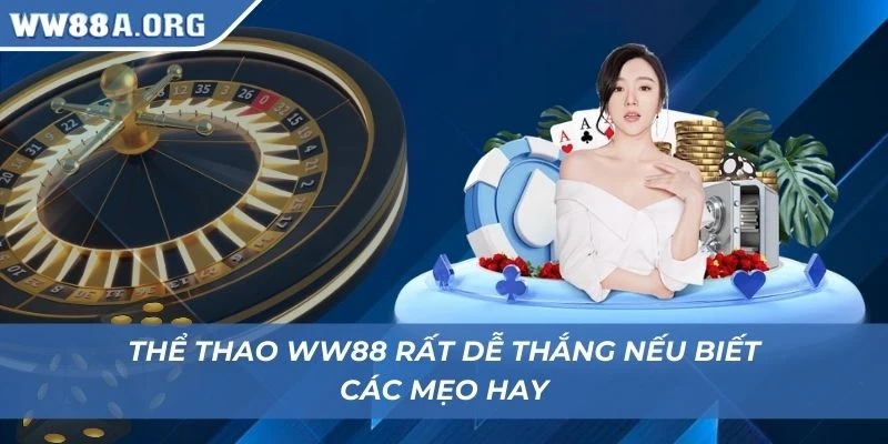 Thể thao WW88 rất dễ thắng nếu biết các mẹo hay