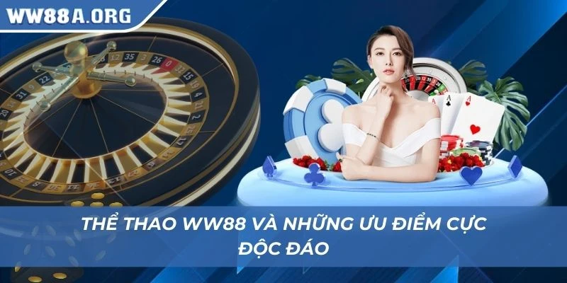 Thể thao WW88 và những ưu điểm cực độc đáo