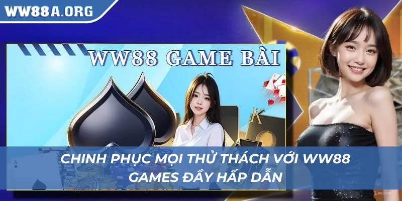 Thử sức ngay với WW88 Games và nhận thưởng cực lớn